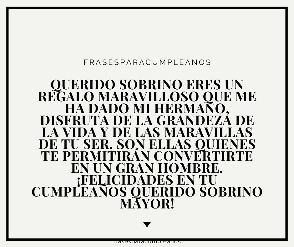 Felicitaciones de cumpleaños para mi sobrino mayor FrasesCumpleaños