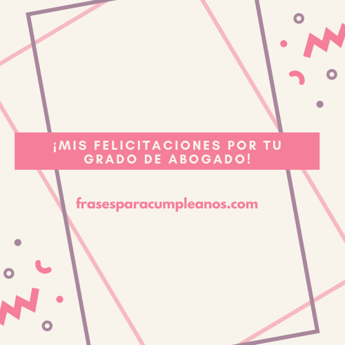 Felicitaciones por grado de abogado - Graduación - FrasesCumpleaños