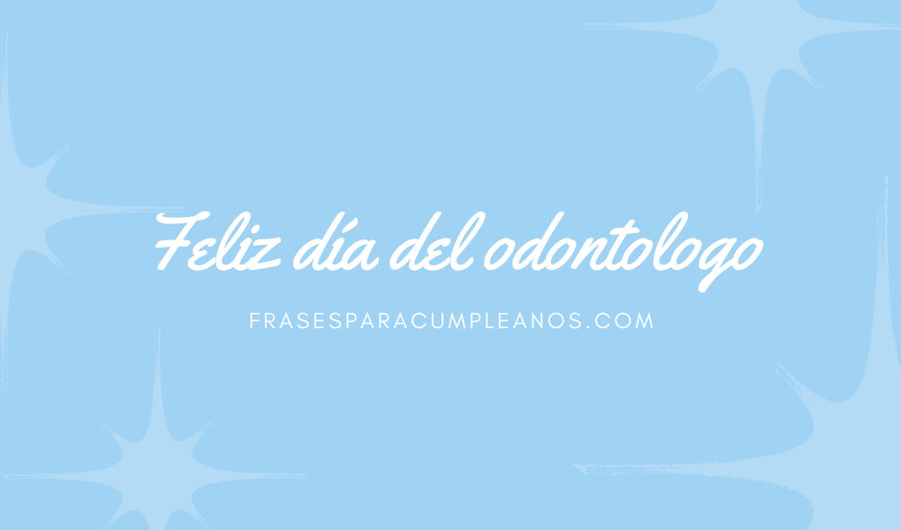 Felicitaciones para el día del odontólogo - FrasesCumpleaños