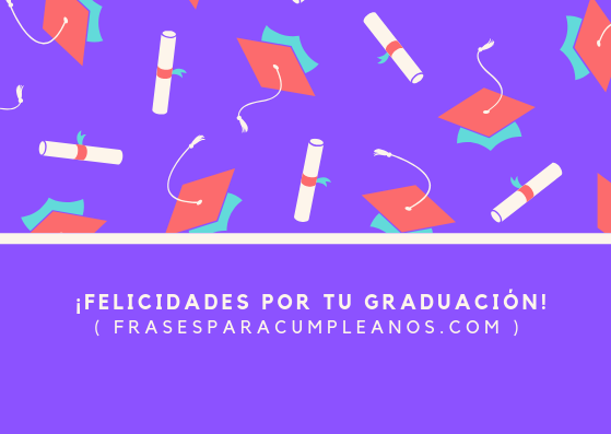 Los Mejores Mensajes de felicitaciones graduación universitaria