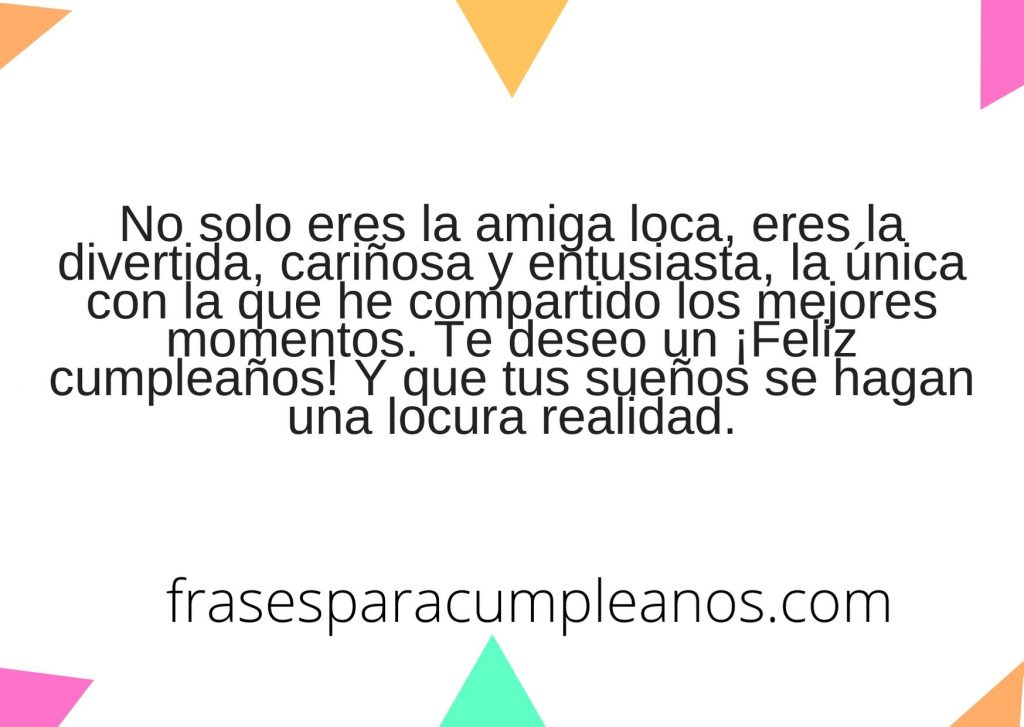 Felicitaciones de cumpleaños para mi amiga loca - Frases Cumple