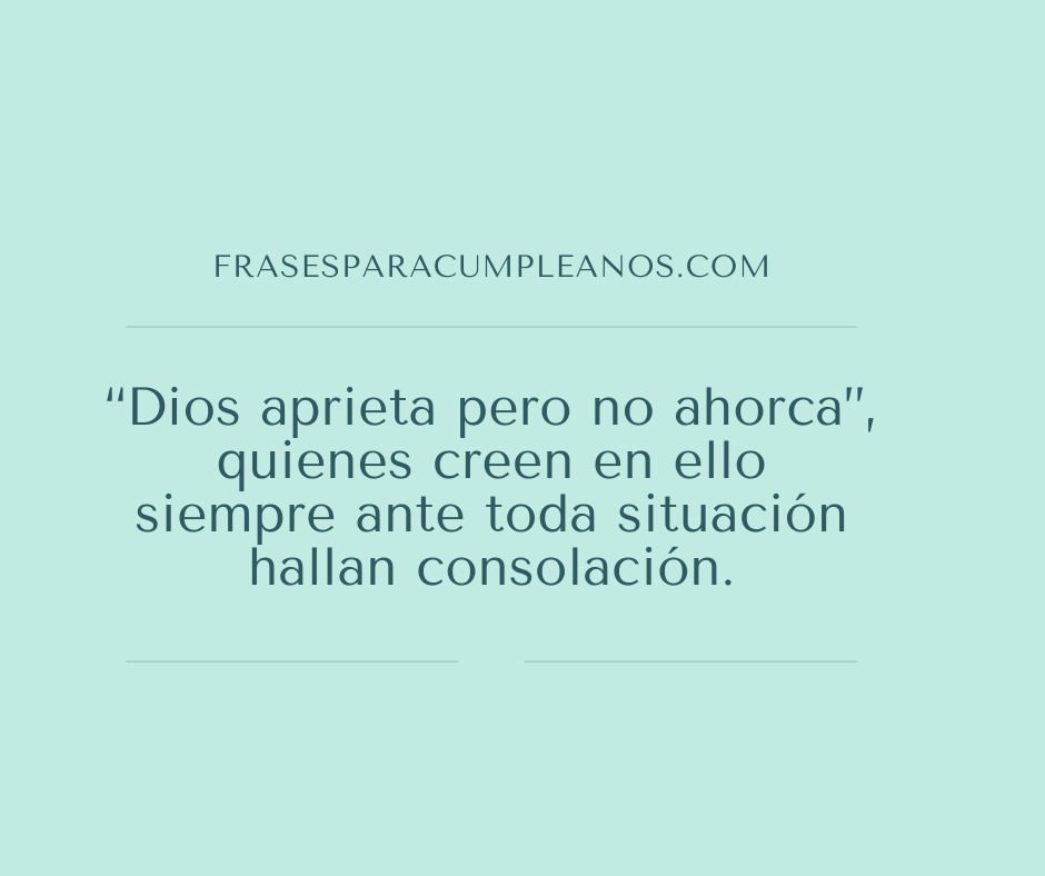 Dios aprieta pero no ahorca - frasescumple
