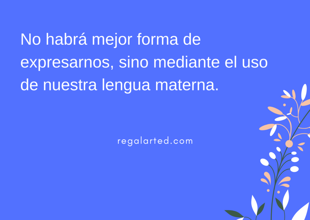 Citas Sobre La Importancia De La Lengua Materna El Lenguaje Nos Une